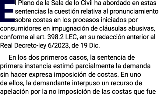 El Pleno de la Sala de lo Civil ha abordado en estas sentencias la cuesti n relativa al pronunciamiento sobre costas ...