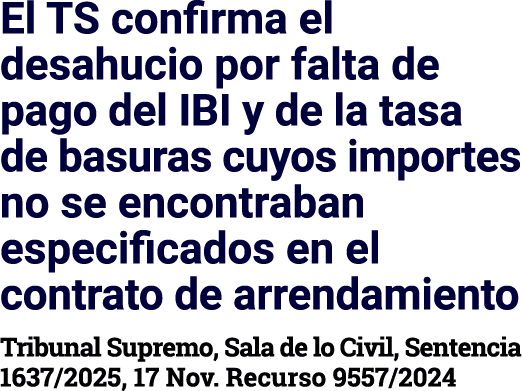 El TS confirma el desahucio por falta de pago del IBI y de la tasa de basuras cuyos importes no se encontraban especi...
