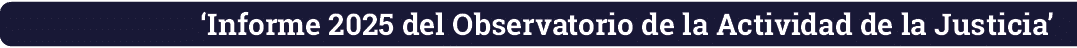 ‘Informe 2025 del Observatorio de la Actividad de la Justicia’