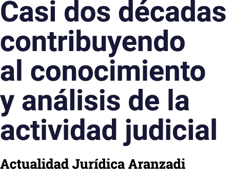 Casi dos d cadas contribuyendo al conocimiento y an lisis de la actividad judicial Actualidad Jur dica Aranzadi