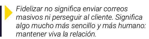 ￼ Fidelizar no significa enviar correos masivos ni perseguir al cliente. Significa algo mucho m s sencillo y m s huma...