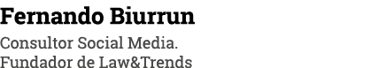 Fernando Biurrun Consultor Social Media. Fundador de Law&Trends