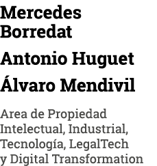 Mercedes Borredat Antonio Huguet lvaro Mendivil Area de Propiedad Intelectual, Industrial, Tecnolog a, LegalTech y D...