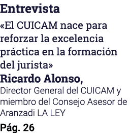 Entrevista «El CUICAM nace para reforzar la excelencia pr ctica en la formaci n del jurista» Ricardo Alonso, Director...
