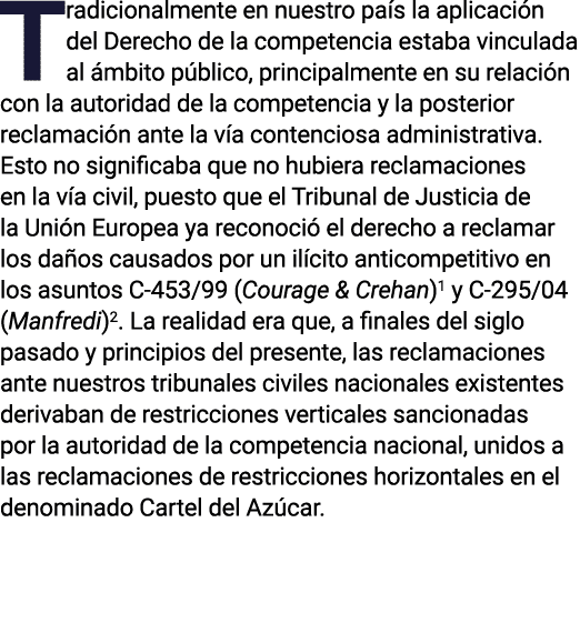 Tradicionalmente en nuestro pa s la aplicaci n del Derecho de la competencia estaba vinculada al mbito p blico, prin...