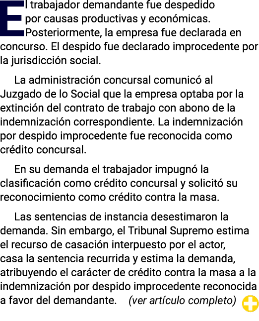 El trabajador demandante fue despedido por causas productivas y econ micas. Posteriormente, la empresa fue declarada ...
