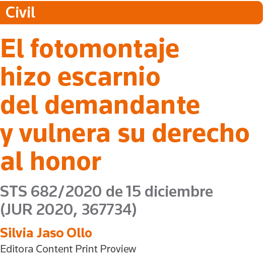 Civil El fotomontaje hizo escarnio del demandante y vulnera su derecho al honor STS 682 2020 de 15 diciembre (JUR 202   