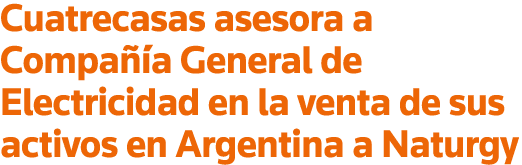 Cuatrecasas asesora a Compañía General de Electricidad en la venta de sus activos en Argentina a Naturgy