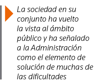  La sociedad en su conjunto ha vuelto la vista al ámbito público y ha señalado a la Administración como el elemento d   