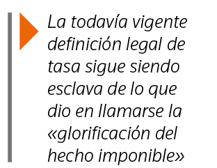  La todavía vigente definición legal de tasa sigue siendo esclava de lo que dio en llamarse la  glorificación del hec   