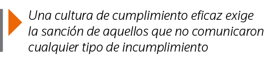  Una cultura de cumplimiento eficaz exige la sanción de aquellos que no comunicaron cualquier tipo de incumplimiento
