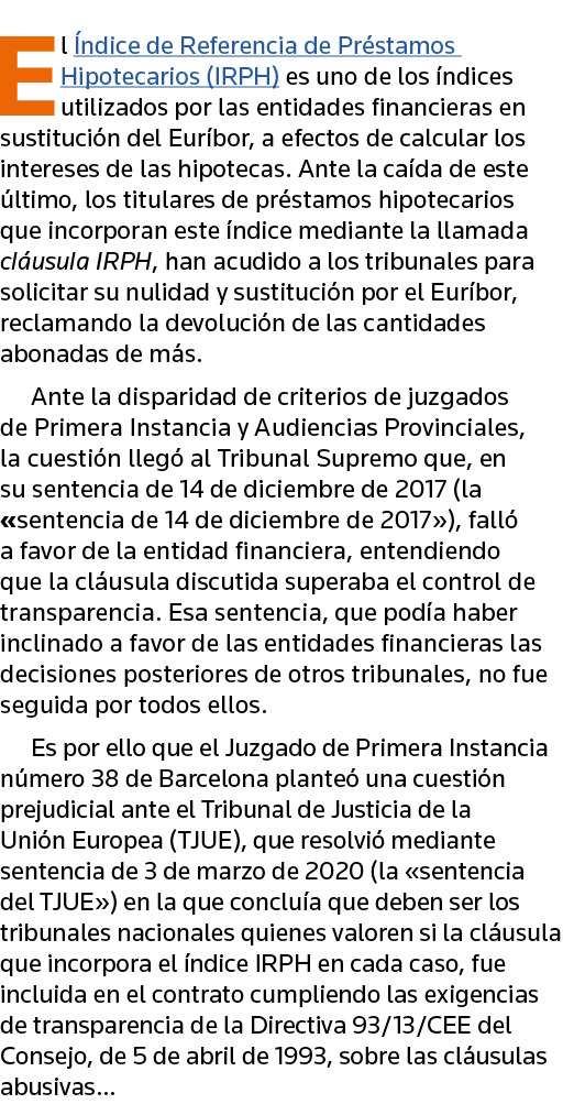 El Índice de Referencia de Préstamos Hipotecarios (IRPH) es uno de los índices utilizados por las entidades financier   