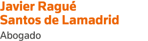 Javier Ragué Santos de Lamadrid Abogado