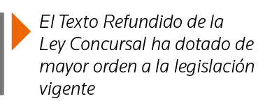 El Texto Refundido de la Ley Concursal ha dotado de mayor orden a la legislación vigente