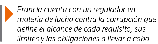  Francia cuenta con un regulador en materia de lucha contra la corrupción que define el alcance de cada requisito, su   