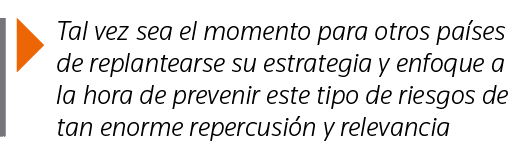  Tal vez sea el momento para otros países de replantearse su estrategia y enfoque a la hora de prevenir este tipo de    