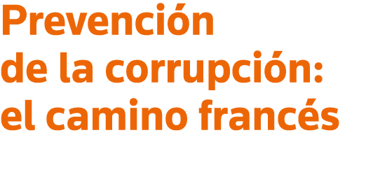 Prevención de la corrupción: el camino francés