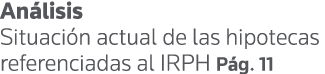 Análisis Situación actual de las hipotecas referenciadas al IRPH Pág  11