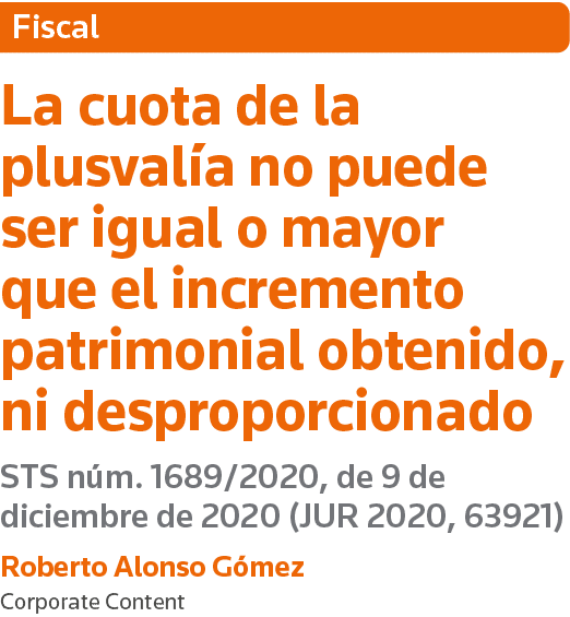 Fiscal La cuota de la plusvalía no puede ser igual o mayor que el incremento patrimonial obtenido, ni desproporcionad   