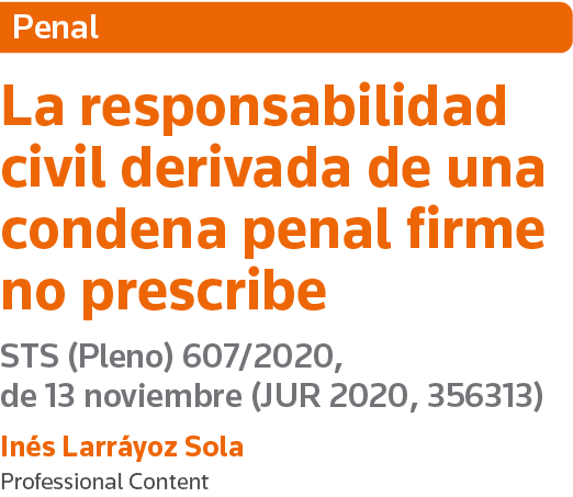 Penal La responsabilidad civil derivada de una condena penal firme no prescribe STS (Pleno) 607 2020, de 13 noviembre   