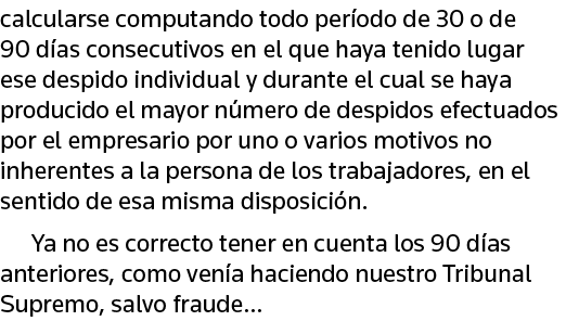 calcularse computando todo período de 30 o de 90 días consecutivos en el que haya tenido lugar ese despido individual   