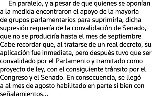 En paralelo, y a pesar de que quienes se oponían a la medida encontraron el apoyo de la mayoría de grupos parlamentar   