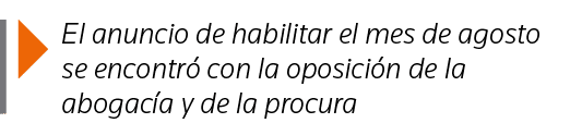  El anuncio de habilitar el mes de agosto se encontró con la oposición de la abogacía y de la procura