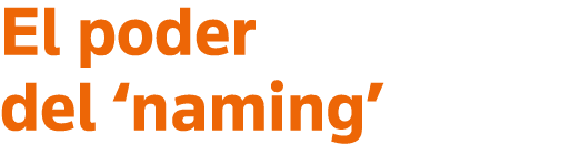 El poder del  naming 