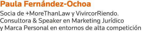 Paula Fernández-Ochoa Socia de +MoreThanLaw y VivircorRiendo  Consultora & Speaker en Marketing Jurídico y Marca Pers   