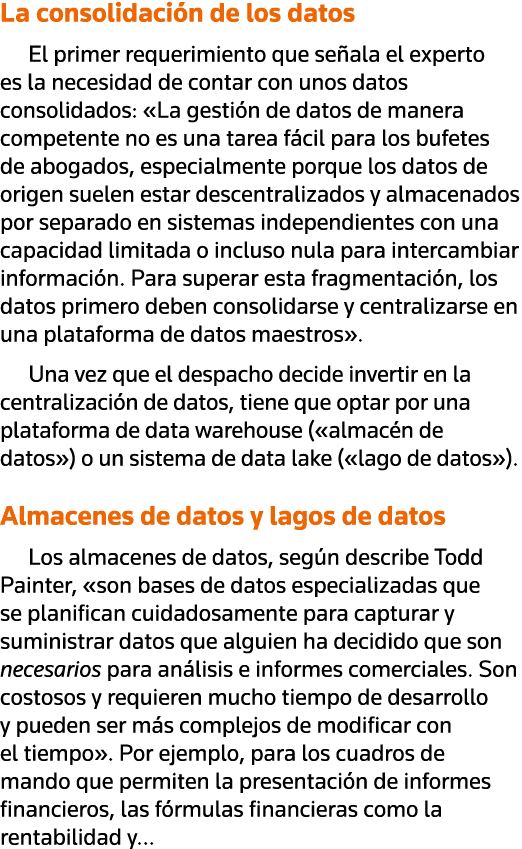 La consolidación de los datos El primer requerimiento que señala el experto es la necesidad de contar con unos datos    