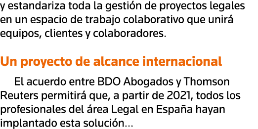 y estandariza toda la gestión de proyectos legales en un espacio de trabajo colaborativo que unirá equipos, clientes    