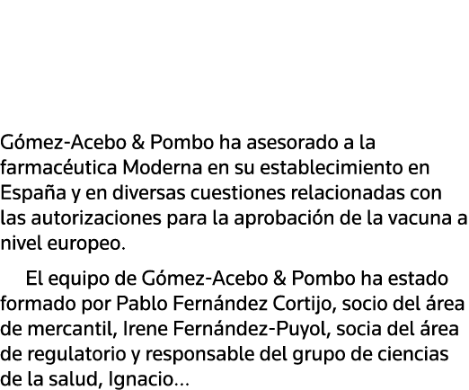   Gómez-Acebo & Pombo ha asesorado a la farmacéutica Moderna en su establecimiento en España y en diversas cuestiones   