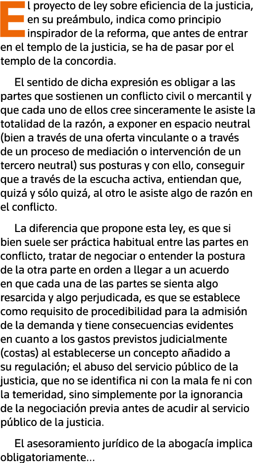 El proyecto de ley sobre eficiencia de la justicia, en su preámbulo, indica como principio inspirador de la reforma,    
