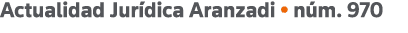 Actualidad Jurídica Aranzadi   núm  970 