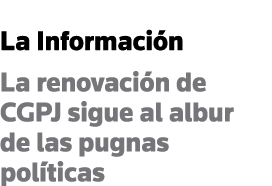 La Información La renovación de CGPJ sigue al albur de las pugnas políticas