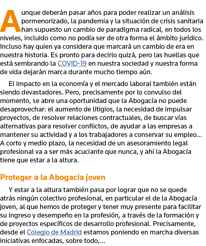 Aunque deberán pasar años para poder realizar un análisis pormenorizado, la pandemia y la situación de crisis sanitar   