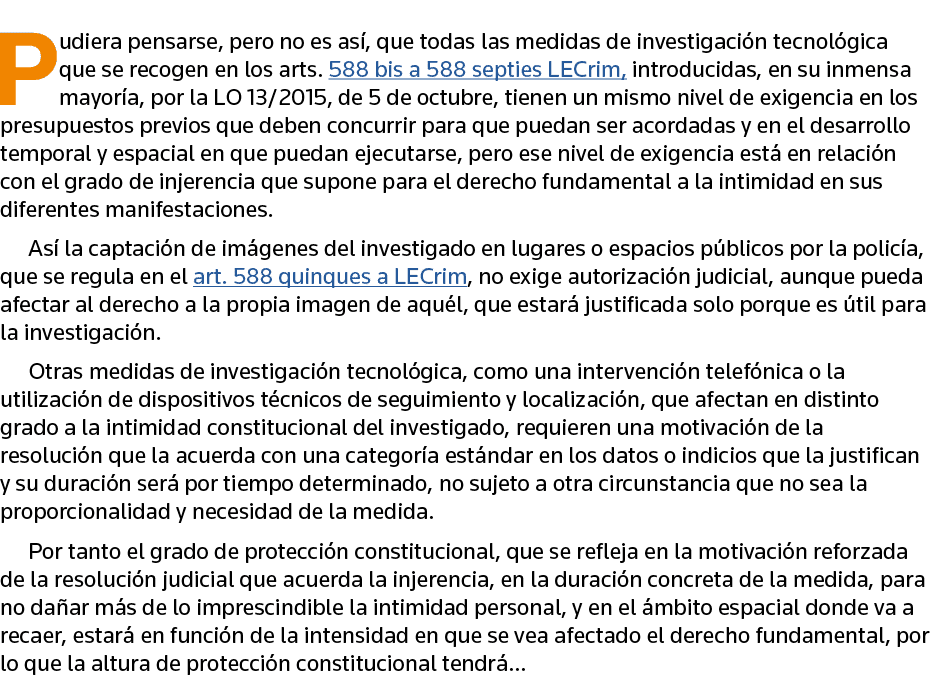 Pudiera pensarse, pero no es así, que todas las medidas de investigación tecnológica que se recogen en los arts  588    