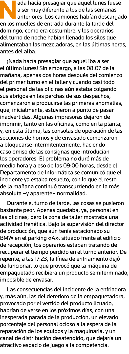 Nada hacía presagiar que aquel lunes fuese a ser muy diferente a los de las semanas anteriores  Los camiones habían d   