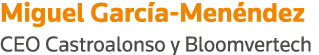 Miguel García-Menéndez CEO Castroalonso y Bloomvertech