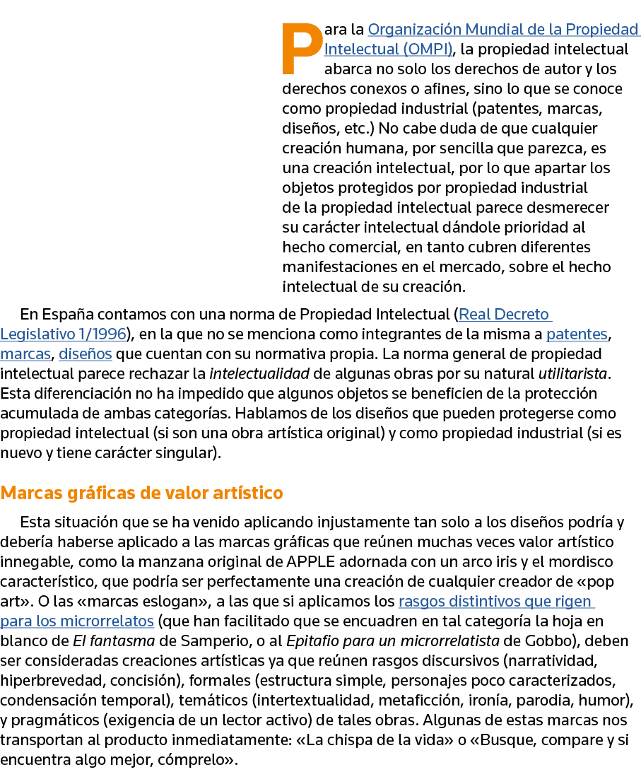 Para la Organización Mundial de la Propiedad Intelectual (OMPI), la propiedad intelectual abarca no solo los derechos   