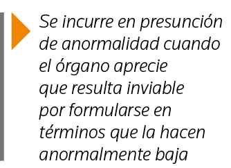  Se incurre en presunción de anormalidad cuando el órgano aprecie que resulta inviable por formularse en términos que   