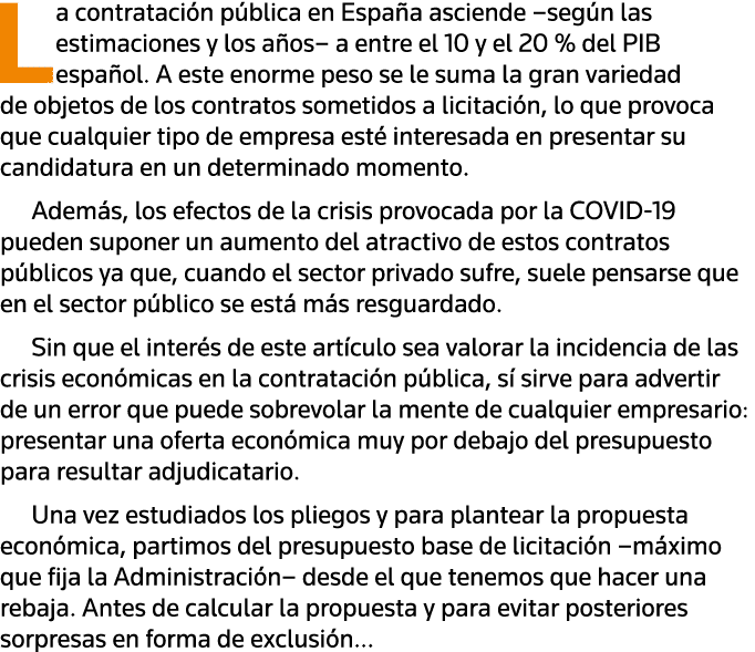 La contratación pública en España asciende  según las estimaciones y los años  a entre el 10 y el 20 % del PIB españo   