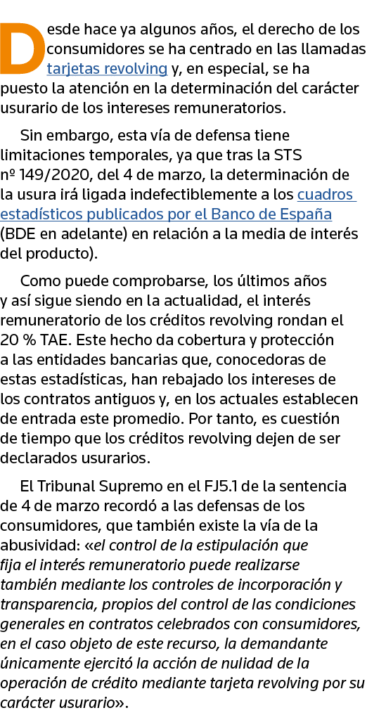 Desde hace ya algunos años, el derecho de los consumidores se ha centrado en las llamadas tarjetas revolving y, en es   