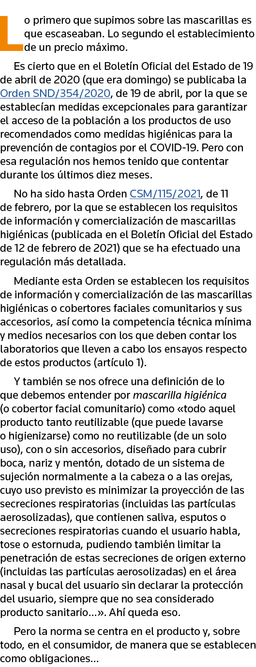 Lo primero que supimos sobre las mascarillas es que escaseaban  Lo segundo el establecimiento de un precio máximo  Es   