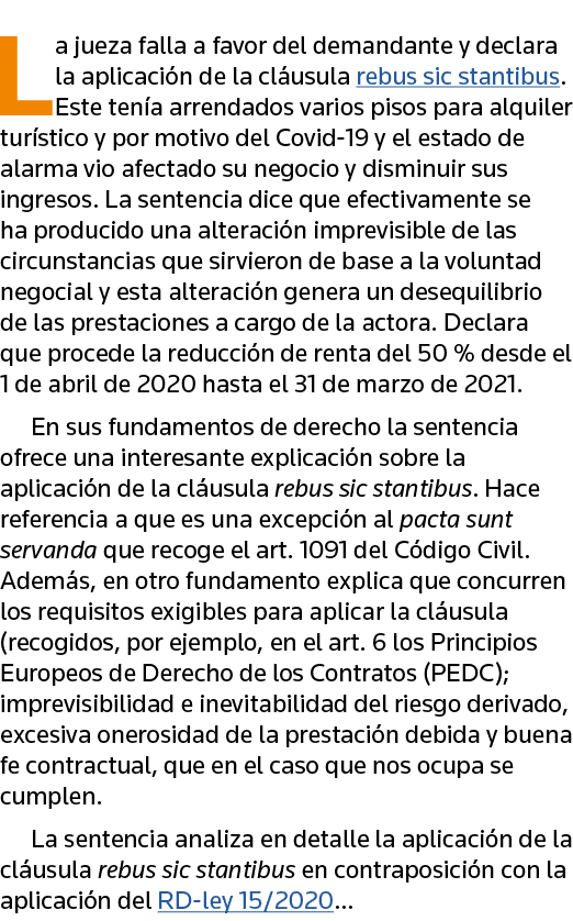 La jueza falla a favor del demandante y declara la aplicación de la cláusula rebus sic stantibus  Este tenía arrendad   