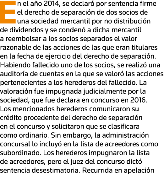En el año 2014, se declaró por sentencia firme el derecho de separación de dos socios de una sociedad mercantil por n   