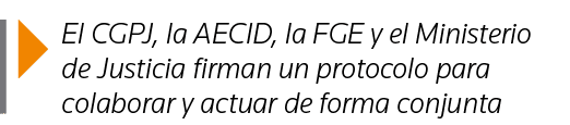  El CGPJ, la AECID, la FGE y el Ministerio de Justicia firman un protocolo para colaborar y actuar de forma conjunta