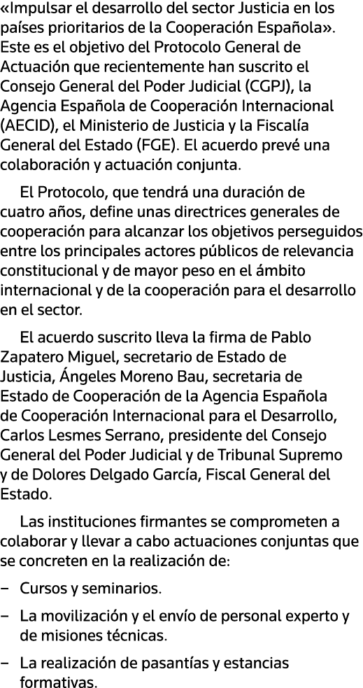  Impulsar el desarrollo del sector Justicia en los países prioritarios de la Cooperación Española   Este es el objeti   