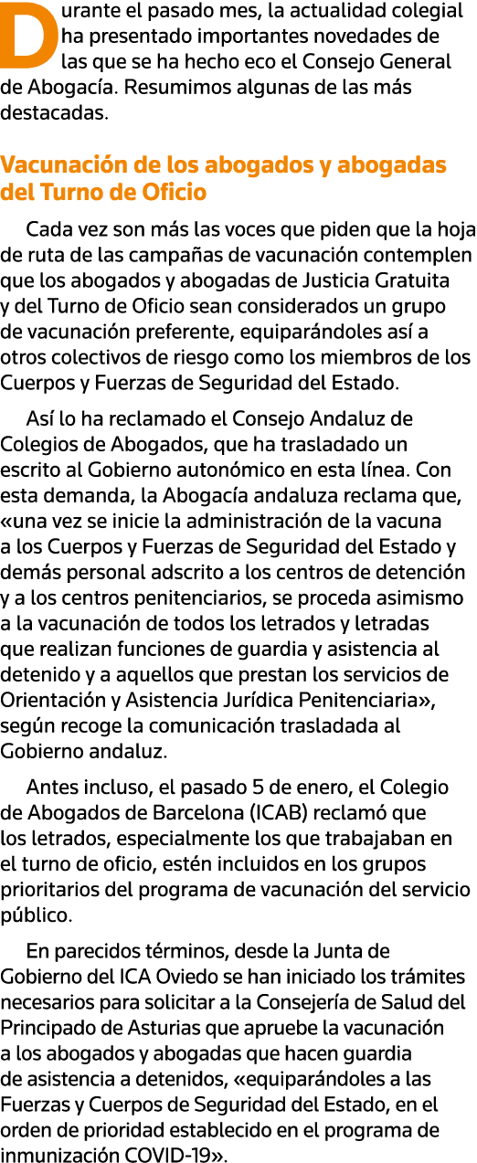 Durante el pasado mes, la actualidad colegial ha presentado importantes novedades de las que se ha hecho eco el Conse   