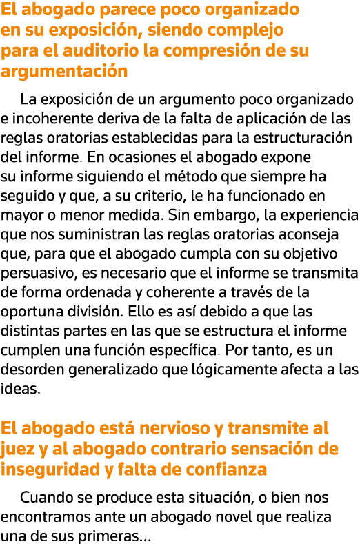 El abogado parece poco organizado en su exposición, siendo complejo para el auditorio la compresión de su argumentaci   